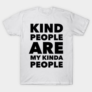 Kind People Are My Kinda People T-Shirt